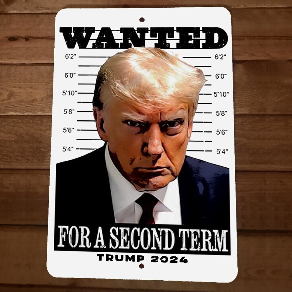 Wanted for Second Term‎ 2024  President Trump 8x12 Metal Wall Sign Garage Poster